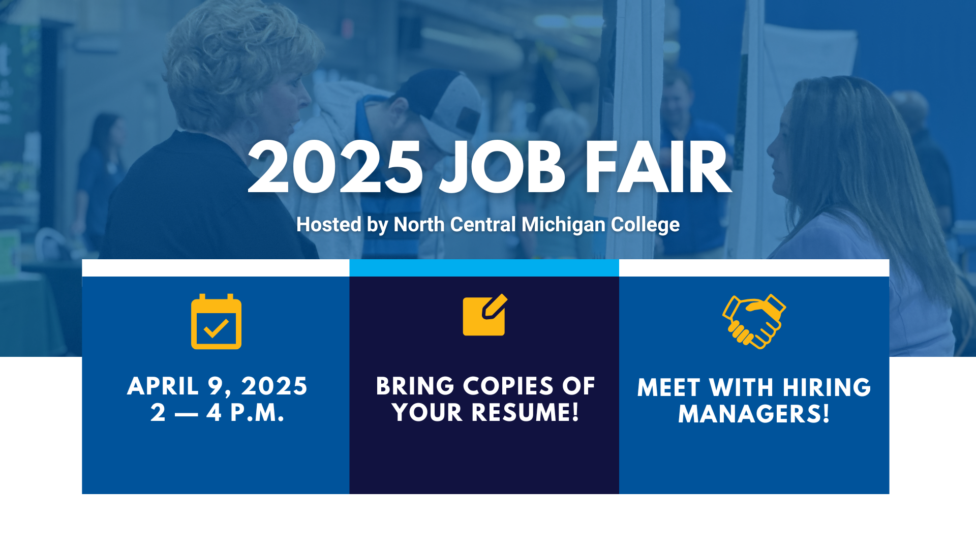 Graphic promoting the 2025 Job Fair hosted by North Central Michigan College. Features a background image of attendees networking and text that reads: '2025 Job Fair, Hosted by North Central Michigan College. April 9, 2025, 2–4 PM. Bring copies of your resume! Meet with hiring managers!' with icons representing a calendar, a notepad, and a handshake.